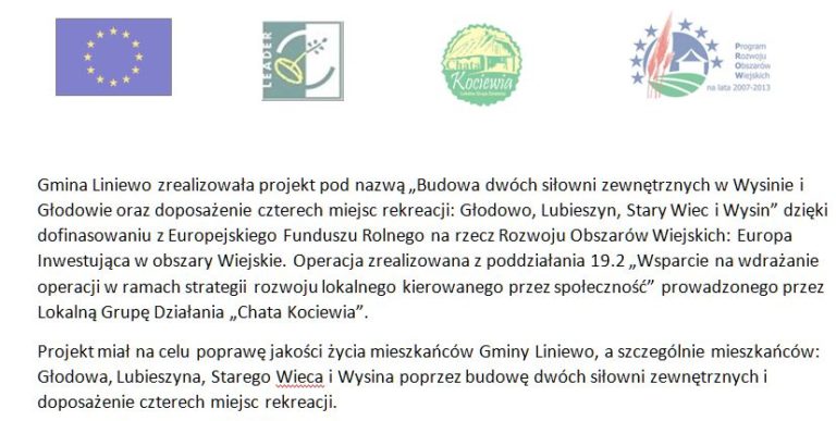Gmina Liniewo zrealizowała projekt pod nazwą „Budowa dwóch siłowni zewnętrznych w Wysinie i Głodowie oraz doposażenie czterech miejsc rekreacji: Głodowo, Lubieszyn, Stary Wiec i Wysin”