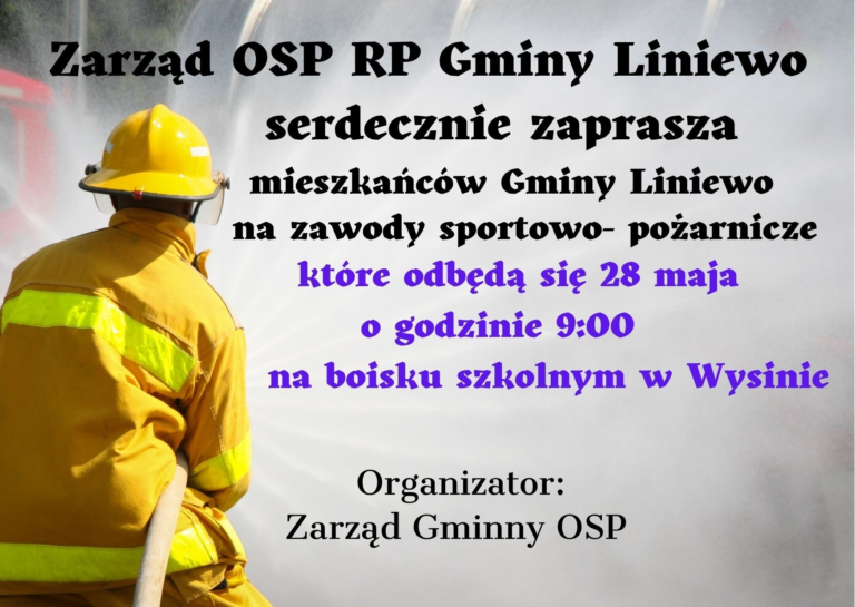 Zarząd OSP RP Gminy Liniewo serdecznie zaprasza Mieszkańców na zawody sportowo-pożarnicze