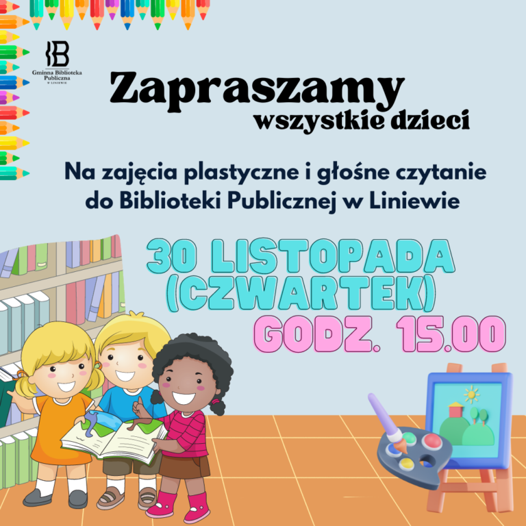 Zapraszamy dzieci na zajęcia plastyczne i głośne czytanie do biblioteki w Liniewie